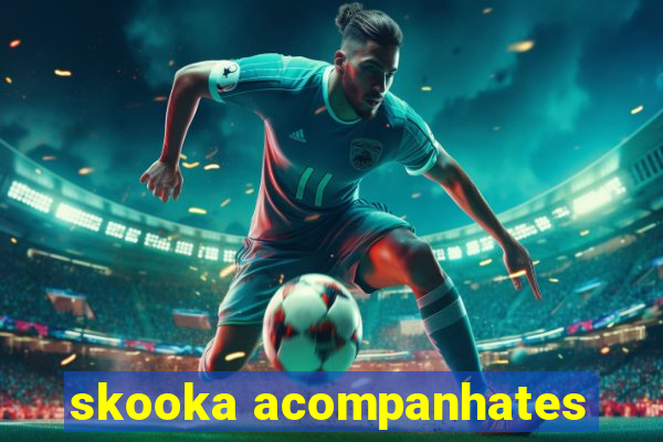 skooka acompanhates